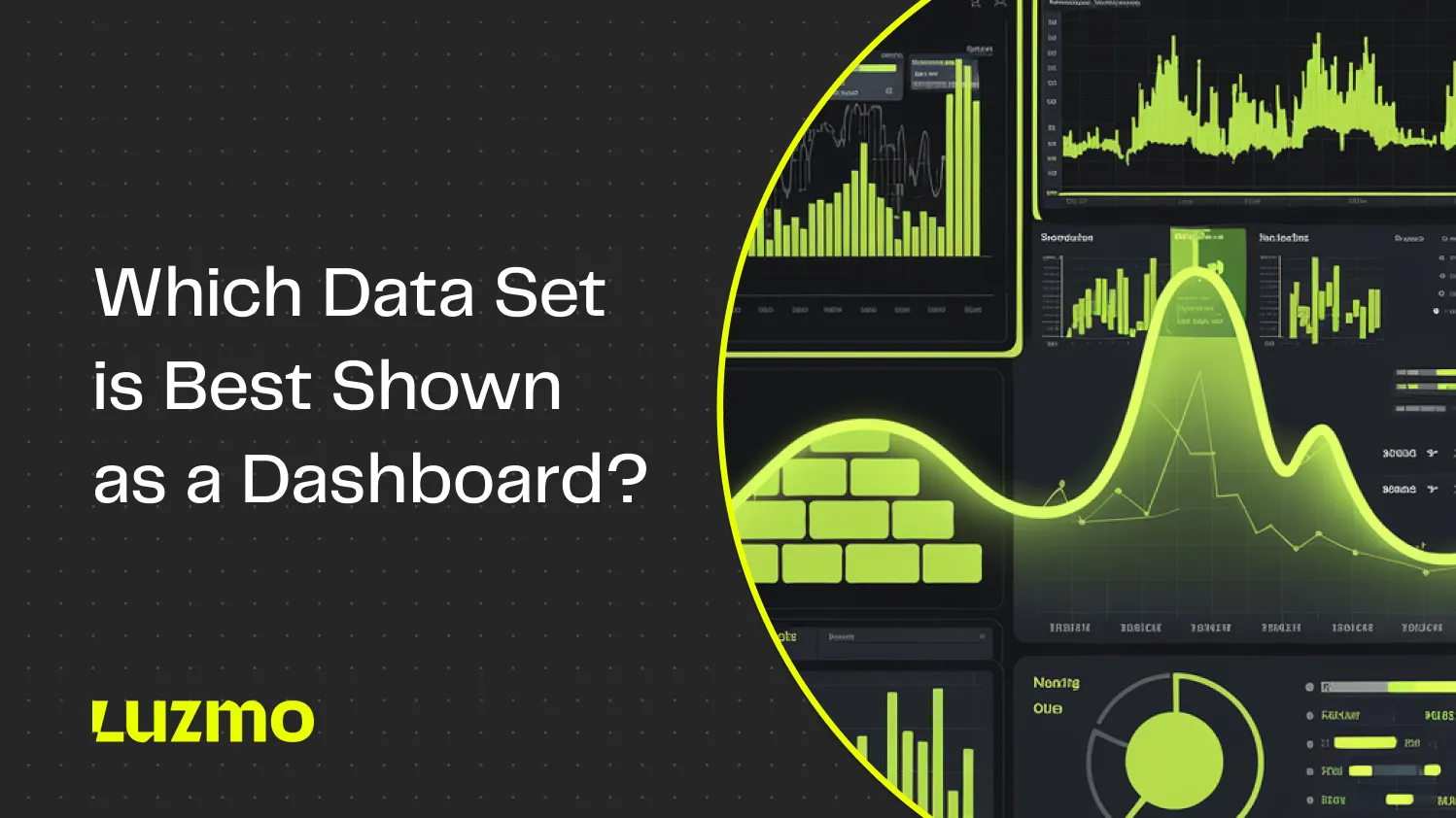 Which Data Set is Best Shown as a Dashboard?