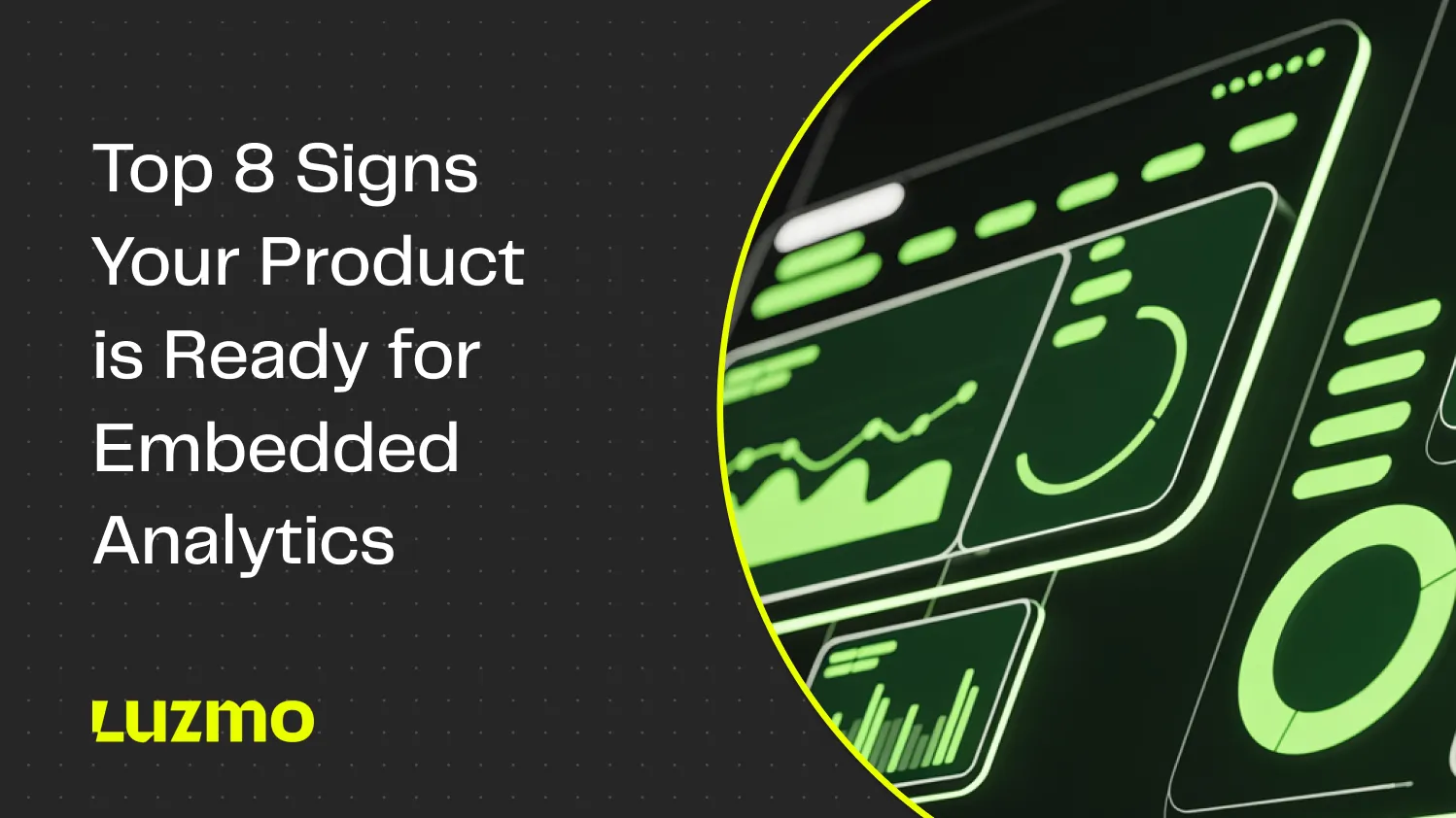 Top 8 Signs Your Product is Ready for Embedded Analytics