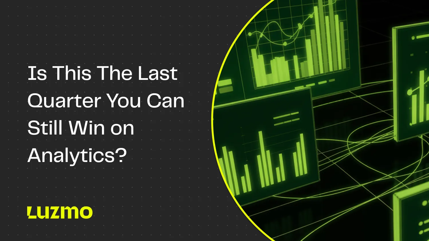 Is This The Last Quarter You Can Still Win on Analytics?