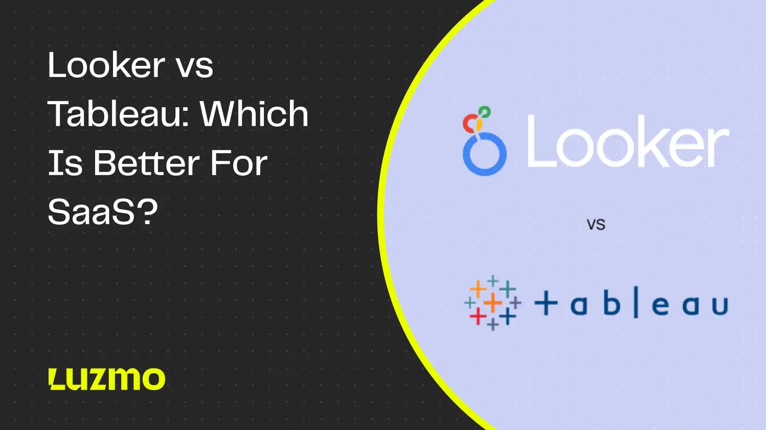 Looker vs Tableau: Which is The Better BI Tool for SaaS In 2026?