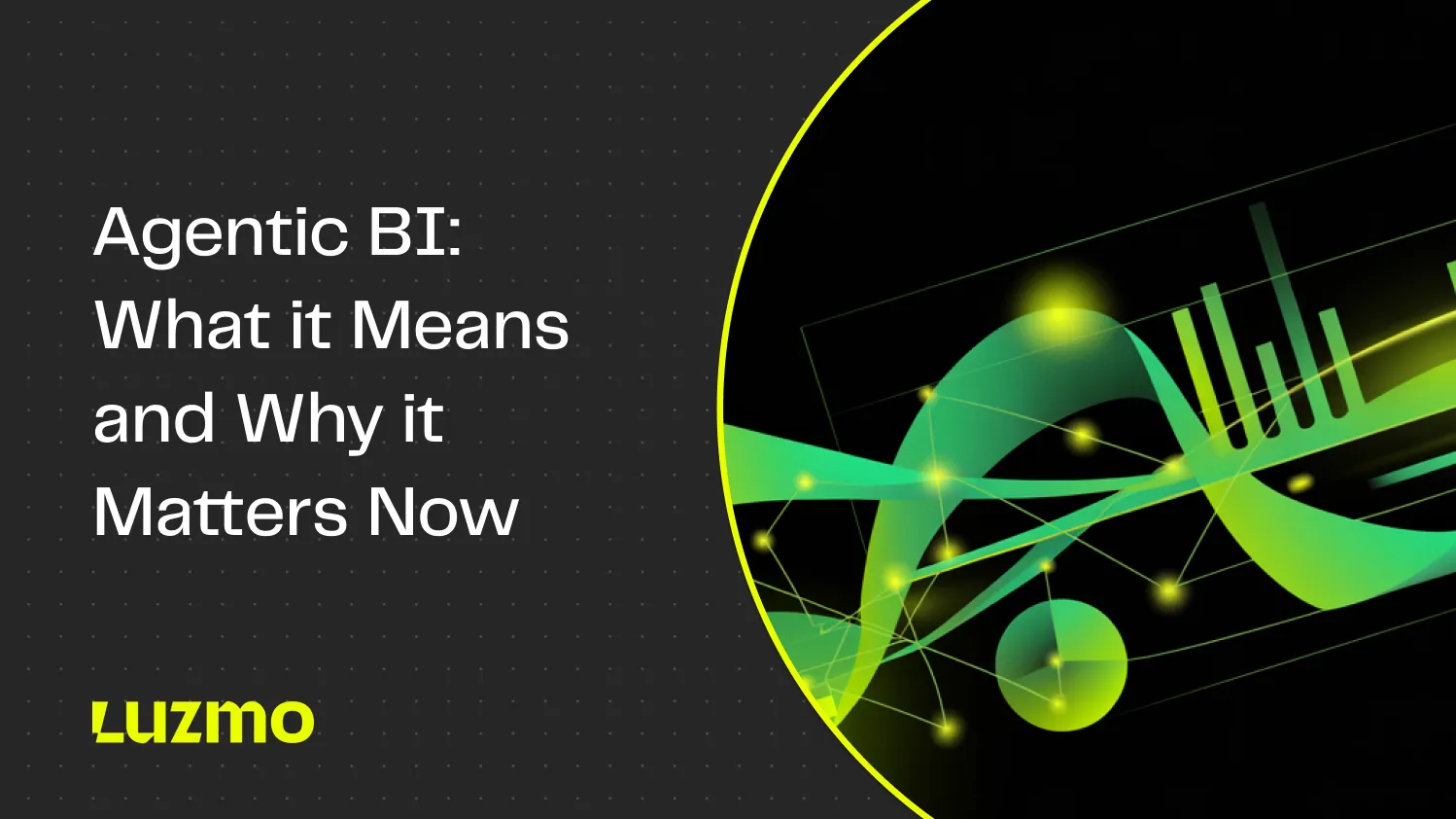 Agentic BI: What it Means and Why it Matters Now