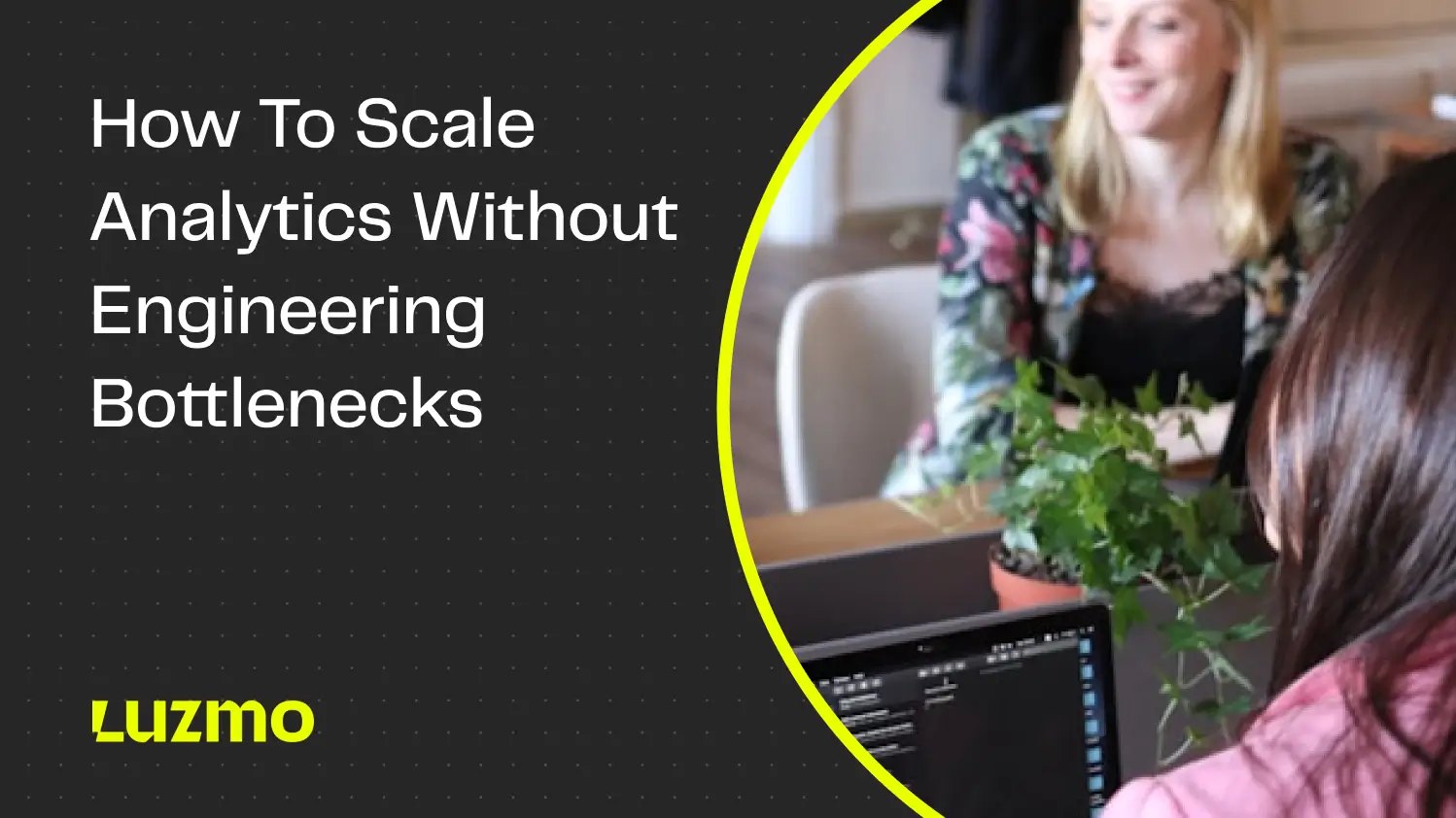 How Customer-facing Teams Scale Analytics Without Engineering Bottlenecks
