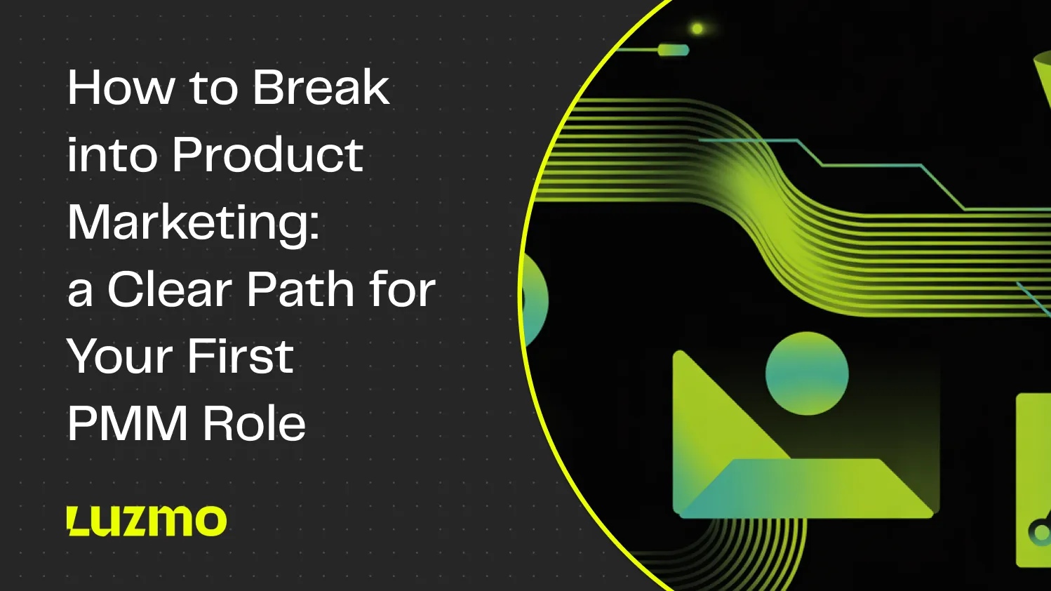 How to break into product marketing: a clear path for your first PMM role