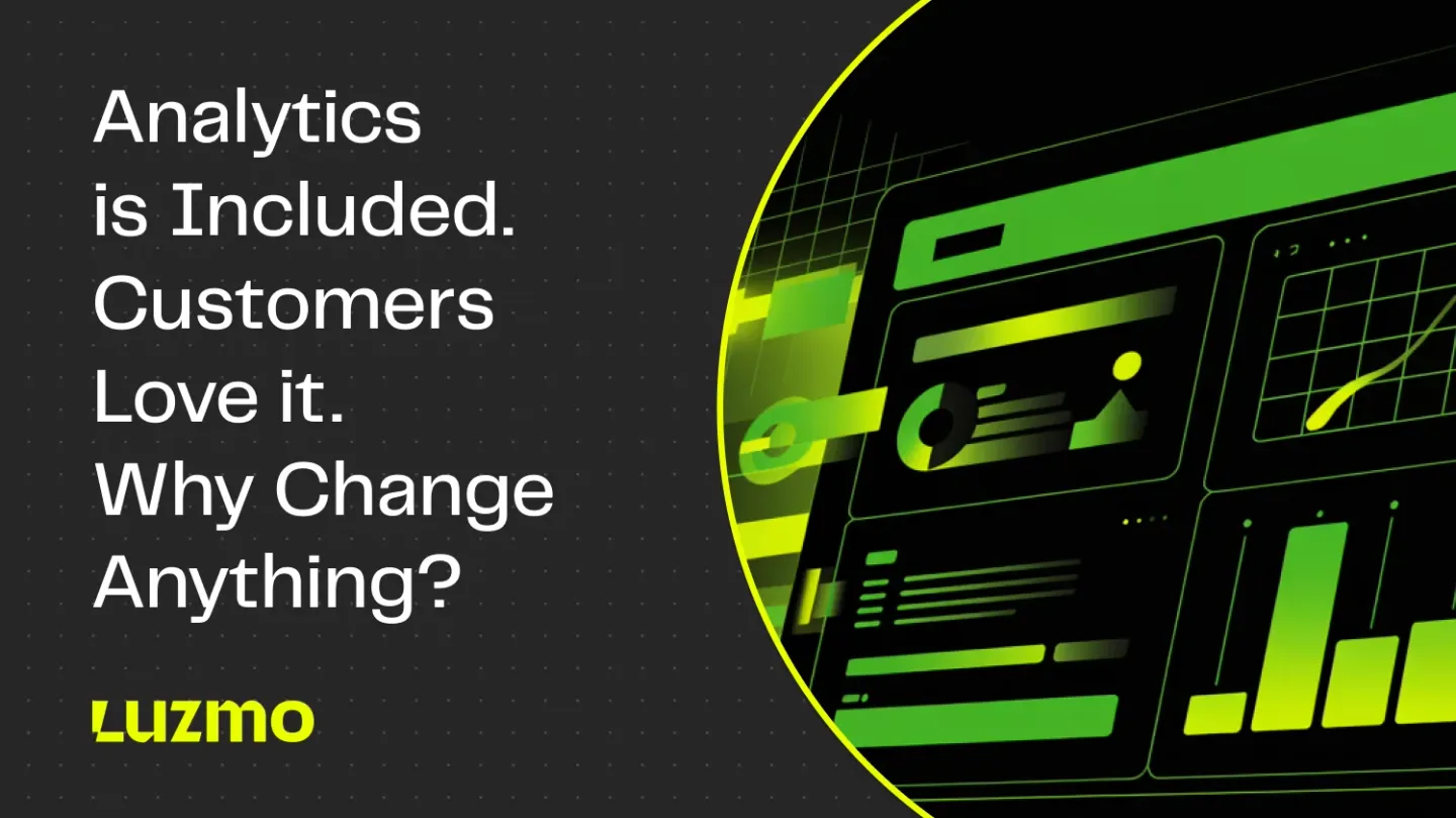 Analytics is Included. Customers Love it. Why Change Anything?