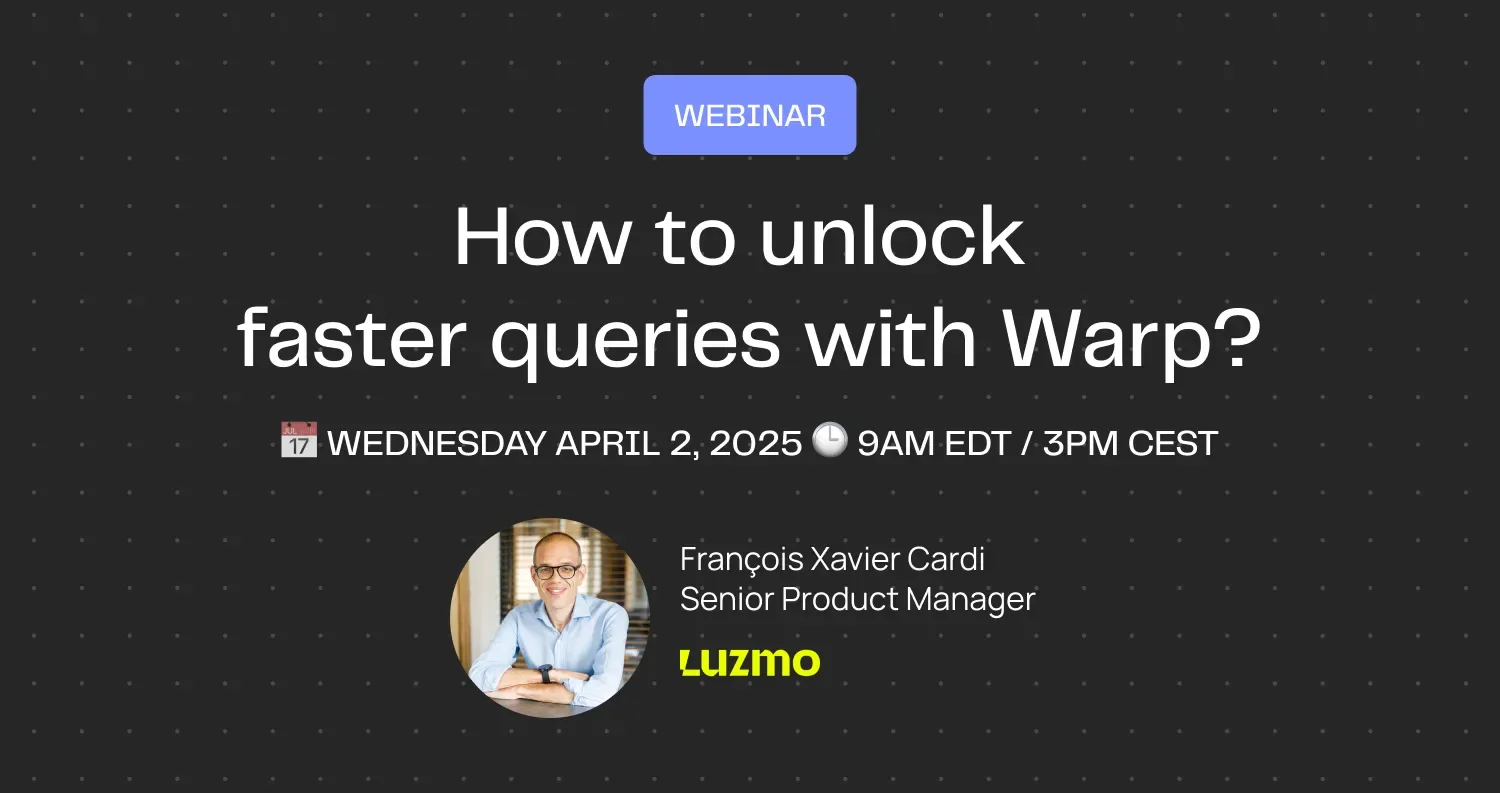 Webinar: How to unlock faster queries with Warp?