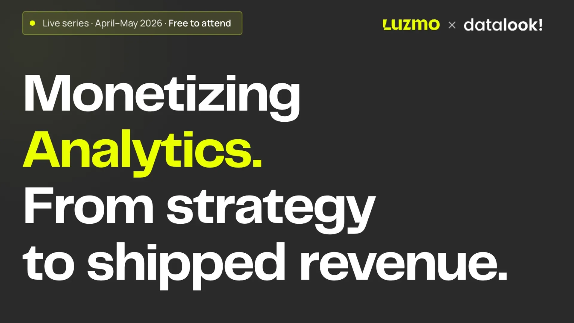 Monetizing Analytics. From strategy to shipped revenue.